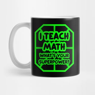 I teach math, what's your superpower? Mug